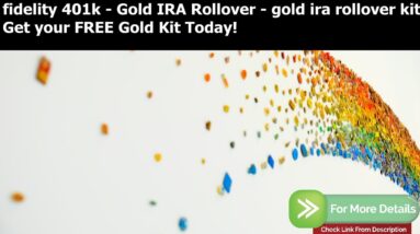 fidelity 401k - Gold IRA Rollover - gold ira rollover kit: how to roll over your 401k & ira to a