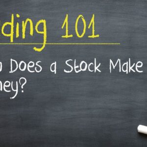 Trading 101: How Does a Stock Make You Money?