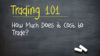 Trading 101: How Much Does it Cost to Trade?