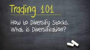 Trading 101: How to Diversify Stocks. What is Diversification?