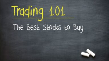 Trading 101: The Best Stocks to Buy