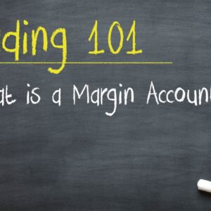 Trading 101: What is a Margin Account?