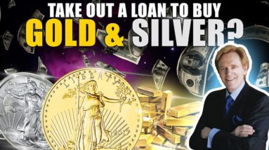 Would I Take Out a Loan to Buy Gold & Silver? Mike Maloney