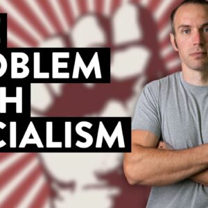 The Problem With Socialism (and why it does not work)