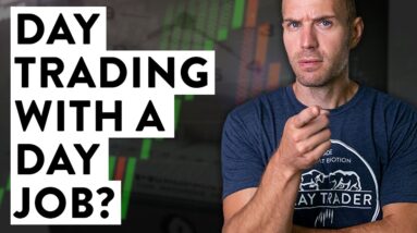 Can You Day Trade With a Full Time Job?