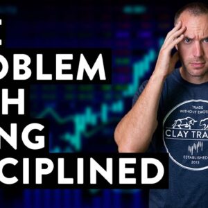 The Problem with Being Disciplined (Day Trader Truths)